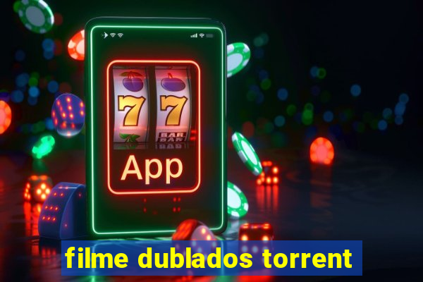 filme dublados torrent